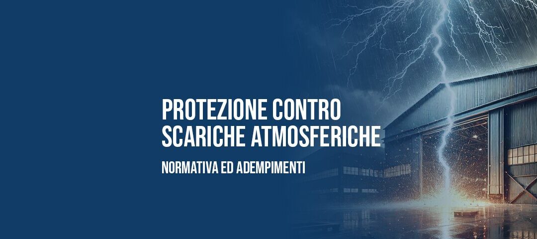 Protezione contro le scariche atmosferiche: normativa ed adempimenti