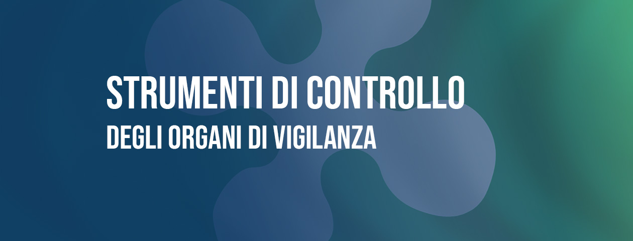 Gli strumenti di controllo degli Organi di Vigilanza