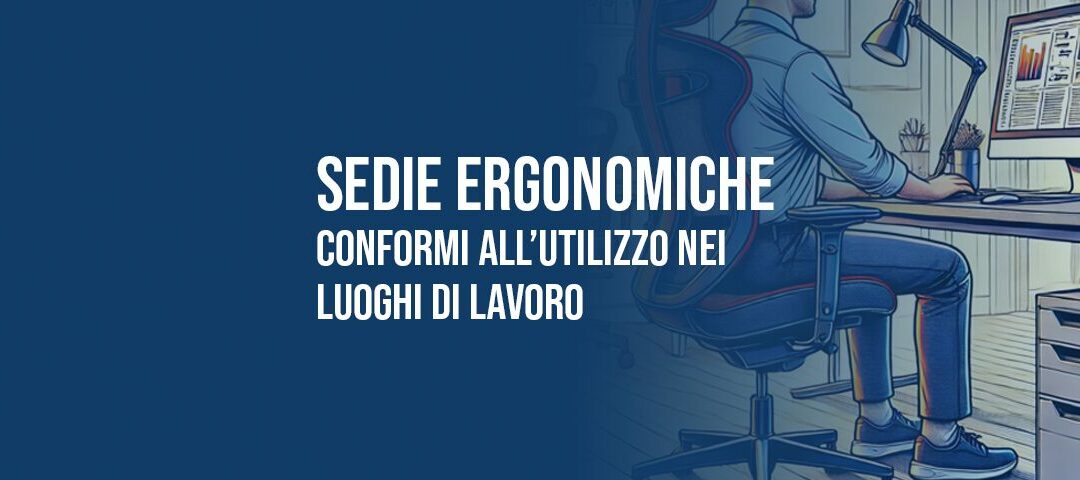 Sedie ergonomiche: caratteristiche conformi all'utilizzo nei luoghi di lavoro