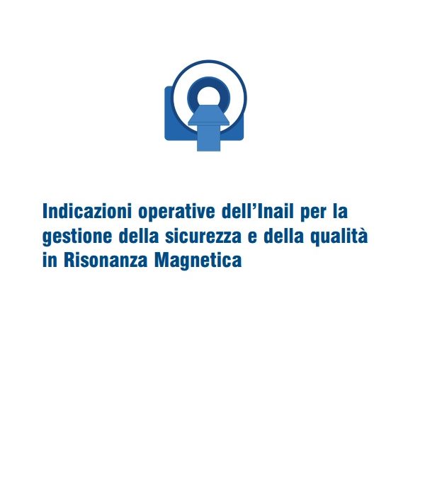 INAIL, indicazioni per la gestione della sicurezza e della qualità in Risonanza Magnetica