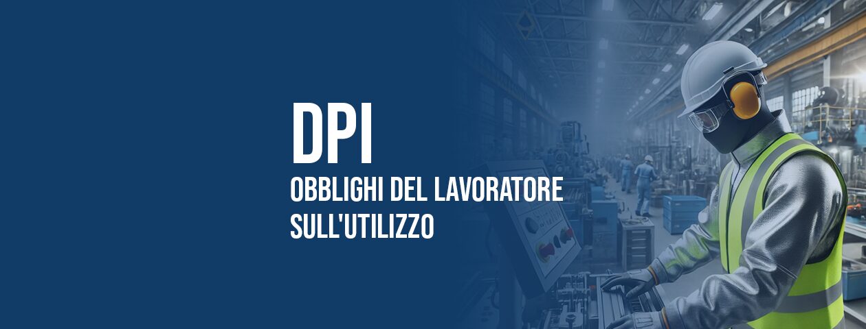 DPI: obblighi del lavoratore sull’utilizzo