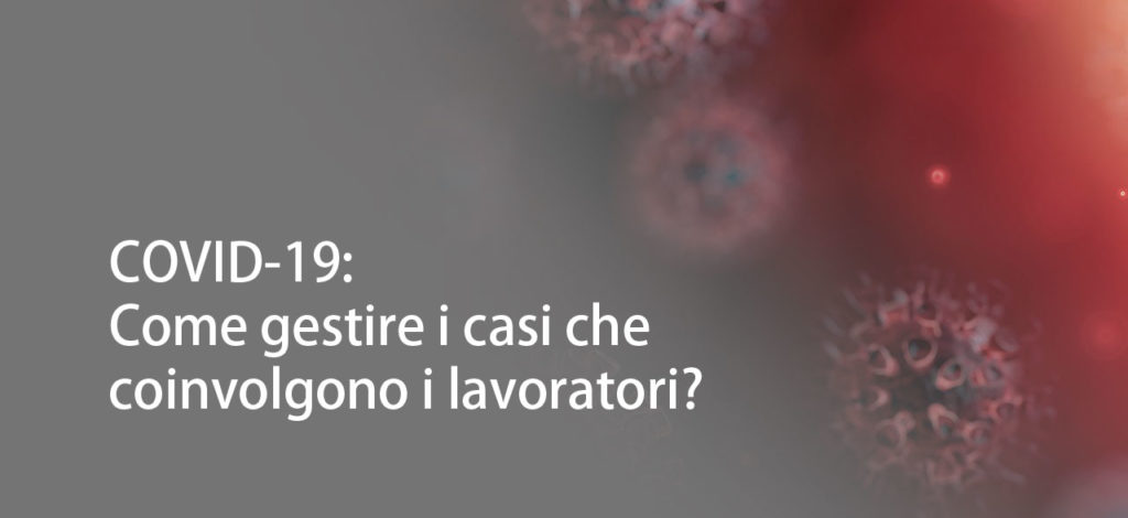 COVID-19: come gestire i casi che coinvolgono i lavoratori?