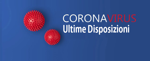 Ultime disposizioni Coronavirus COVID-19