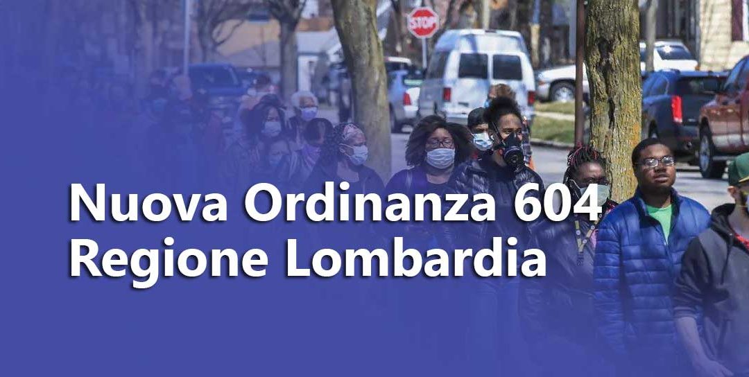 COVID: Nuova Ordinanza 604 Regione Lombardia