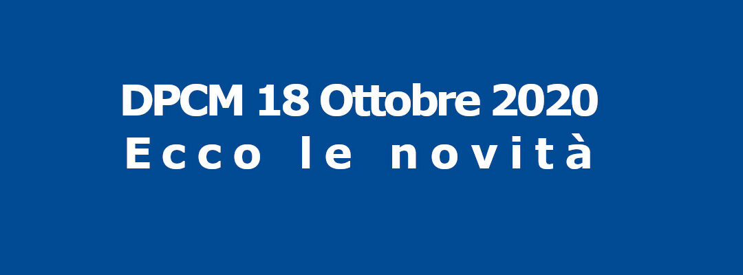 Ecco le novità del DPCM 18 Ottobre 2020