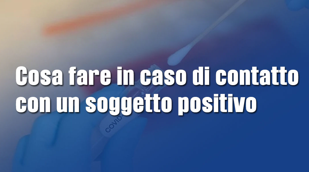 Soggetto positivo COVID-19: cosa fare in caso di contatto
