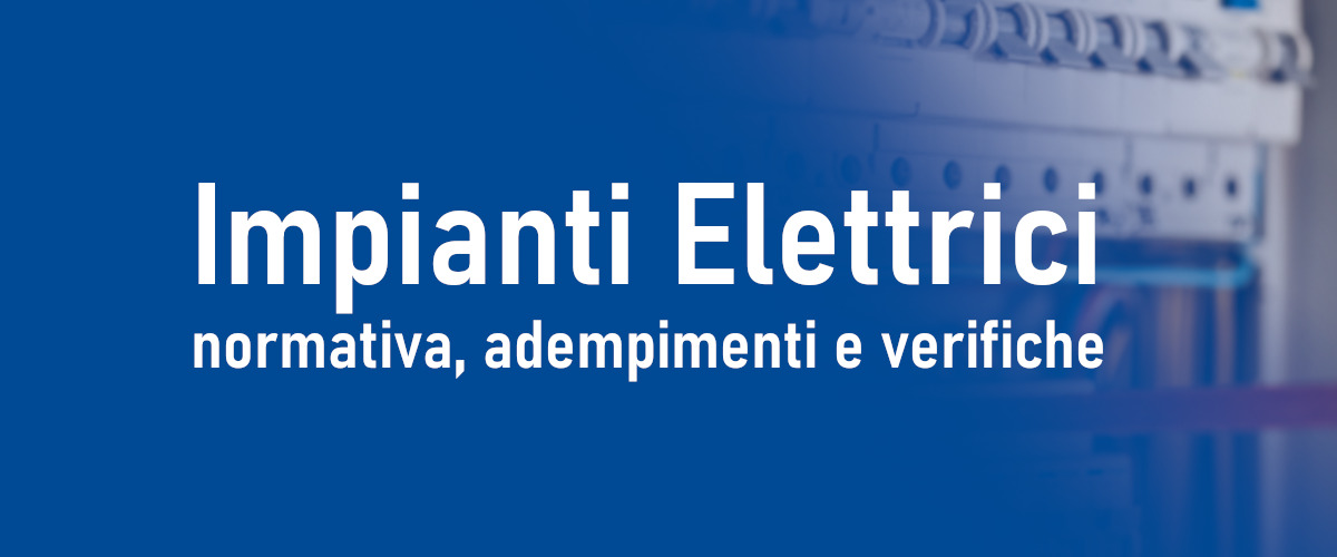 Impianti elettrici: normativa, adempimenti e verifiche
