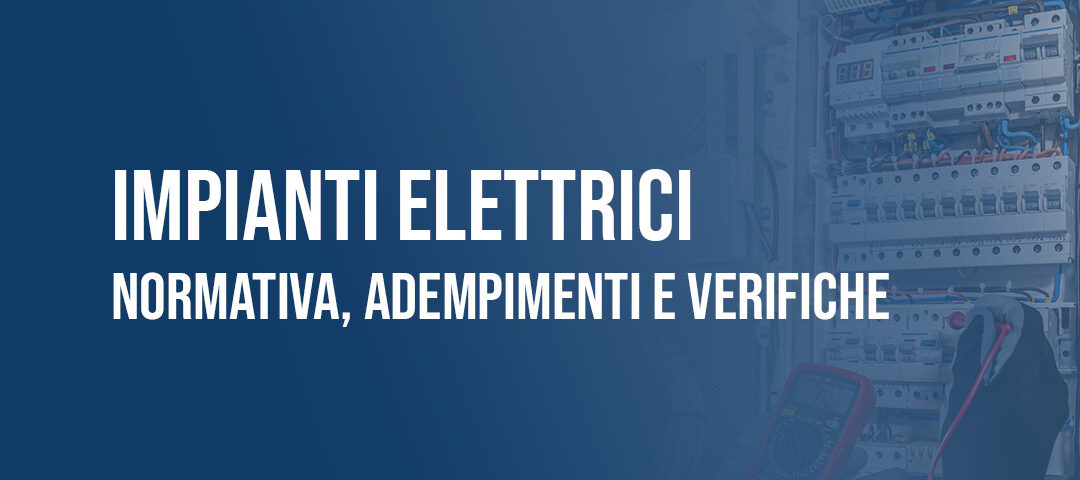 Impianti elettrici: normativa, adempimenti e verifiche