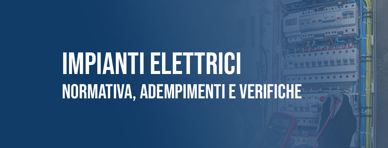 Impianti elettrici: normativa, adempimenti e verifiche