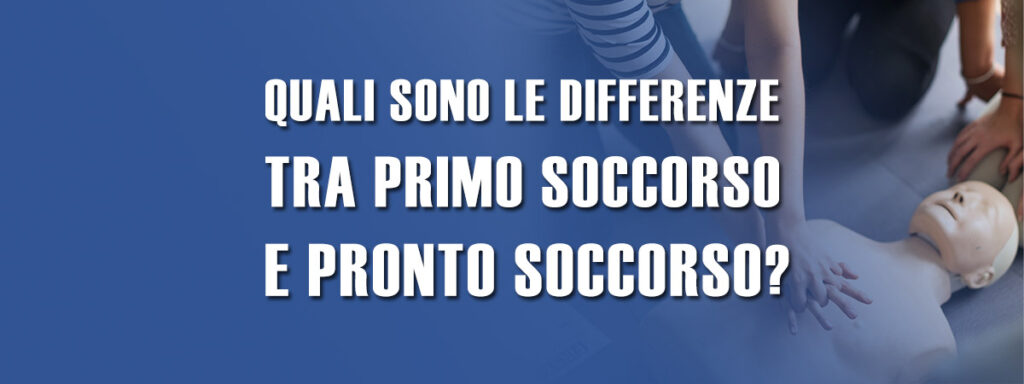 Quali differenze tra primo soccorso e pronto soccorso?