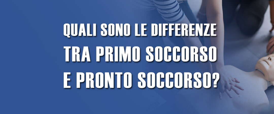 Quali differenze tra primo soccorso e pronto soccorso?