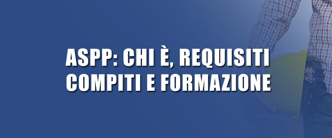 ASPP: chi è, requisiti, compiti e formazione