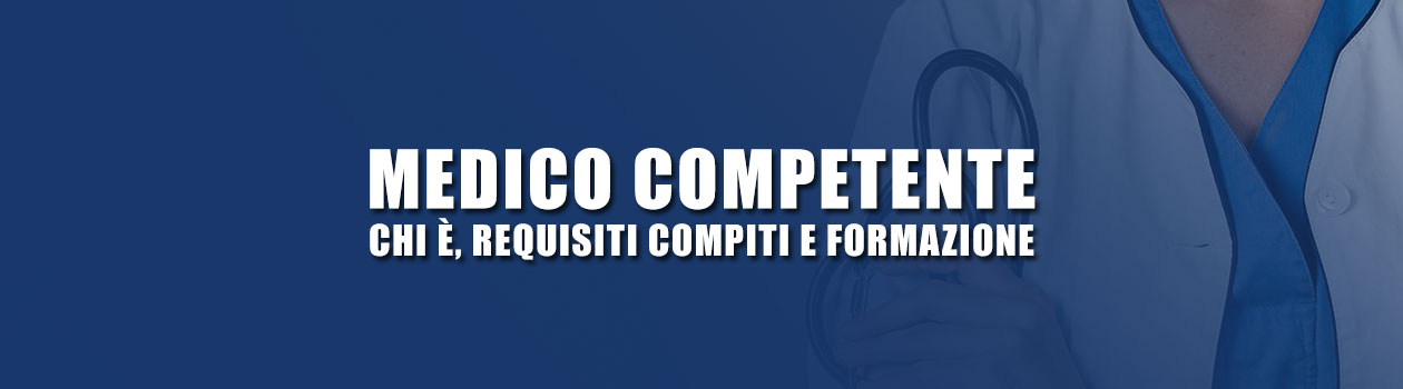 Medico Competente: chi è, requisiti, compiti e formazione