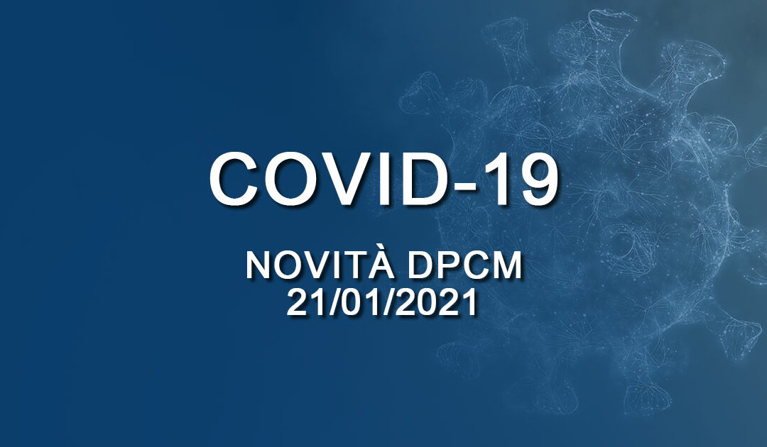 COVID-19: le novità del DPCM 21/01/2021