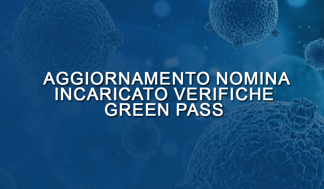 Aggiornamento Nomine Incaricati Verifica Green Pass