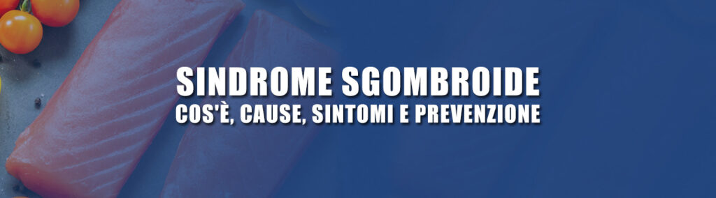 Sindrome sgombroide: cos'è, cause, sintomi e prevenzione