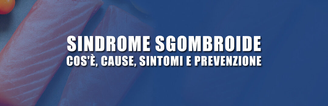 Sindrome sgombroide: cos'è, cause, sintomi e prevenzione