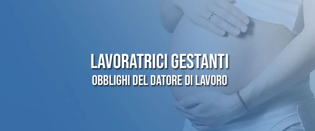 Lavoratrici gestanti: obblighi del Datore di Lavoro