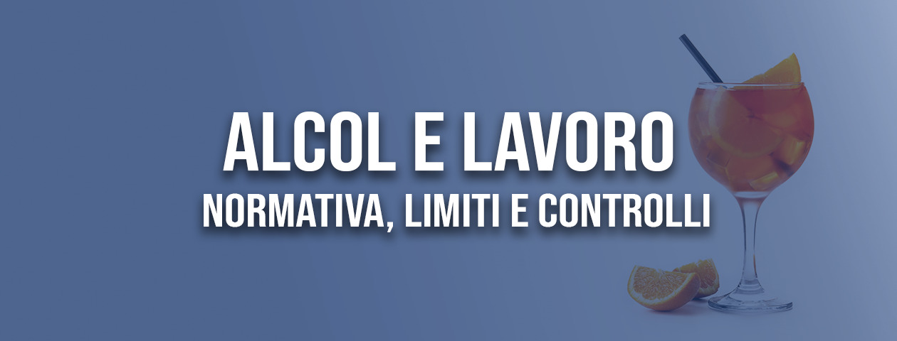 Alcol e lavoro: normativa, limiti e controlli