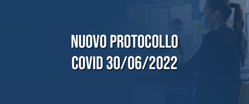 Nuovo protocollo Covid 30 Giugno 2022