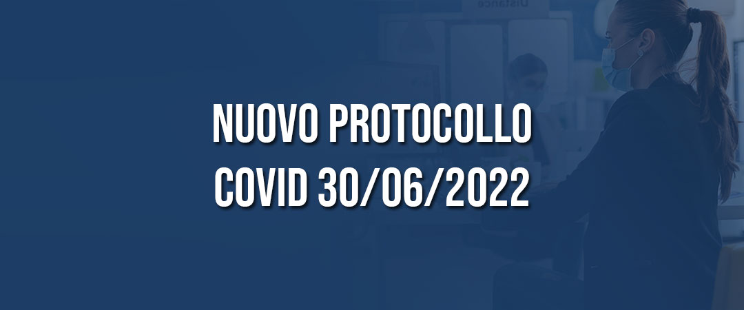 Nuovo protocollo Covid 30 Giugno 2022