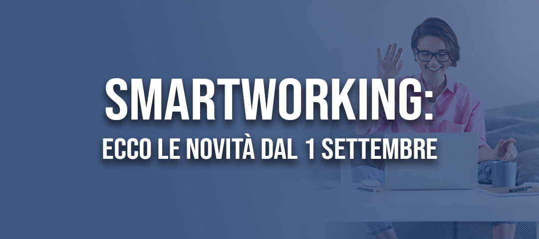 Smartworking: ecco le novità dal 1 Settembre