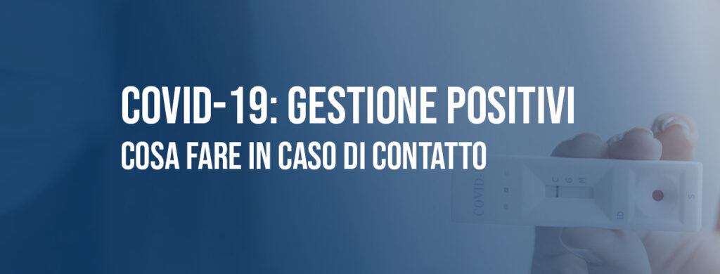 Soggetto positivo COVID-19: cosa fare in caso di contatto [Aggiornato 31 Dicembre 2022]