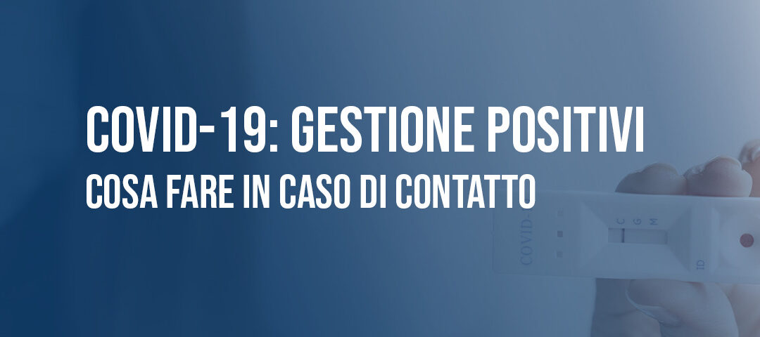 Soggetto positivo COVID-19: cosa fare in caso di contatto [Aggiornato 31 Dicembre 2022]