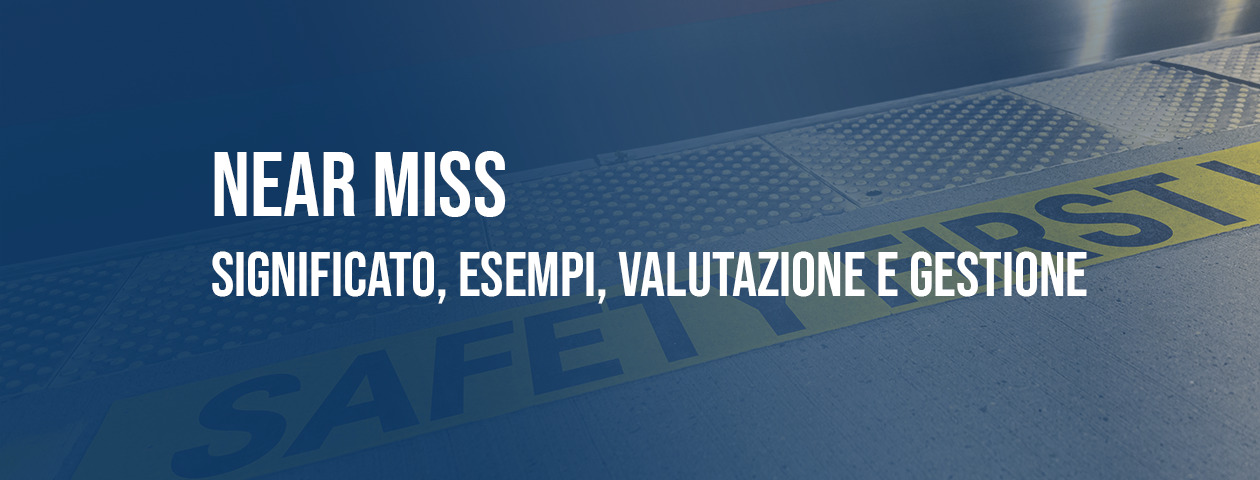 Near Miss: significato, esempi, valutazione e gestione