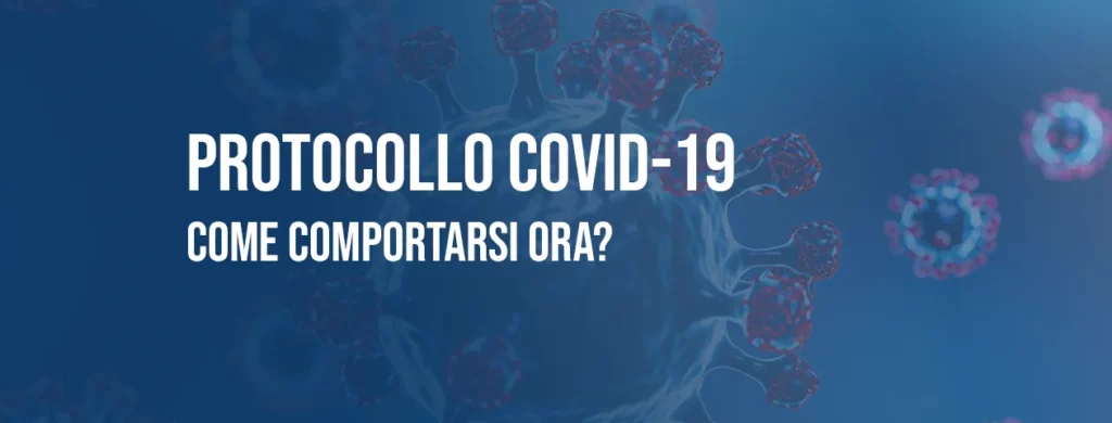 Protocollo COVID-19: come comportarsi ora?