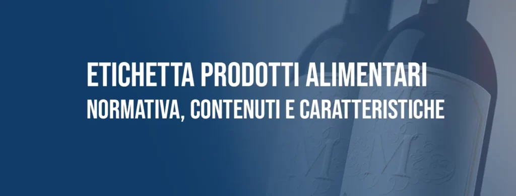 Etichetta Prodotti Alimentari: contenuti e caratteristiche