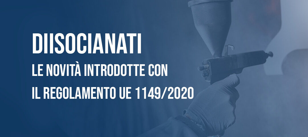 Diisocianati: le novità introdotte con il Regolamento UE 1149/2020