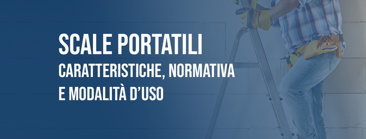 Scale portatili: caratteristiche, normativa e uso conforme