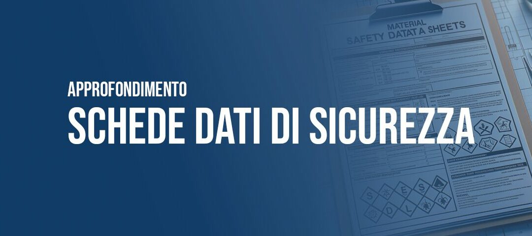 Schede dati di sicurezza: normativa ed approfondimento