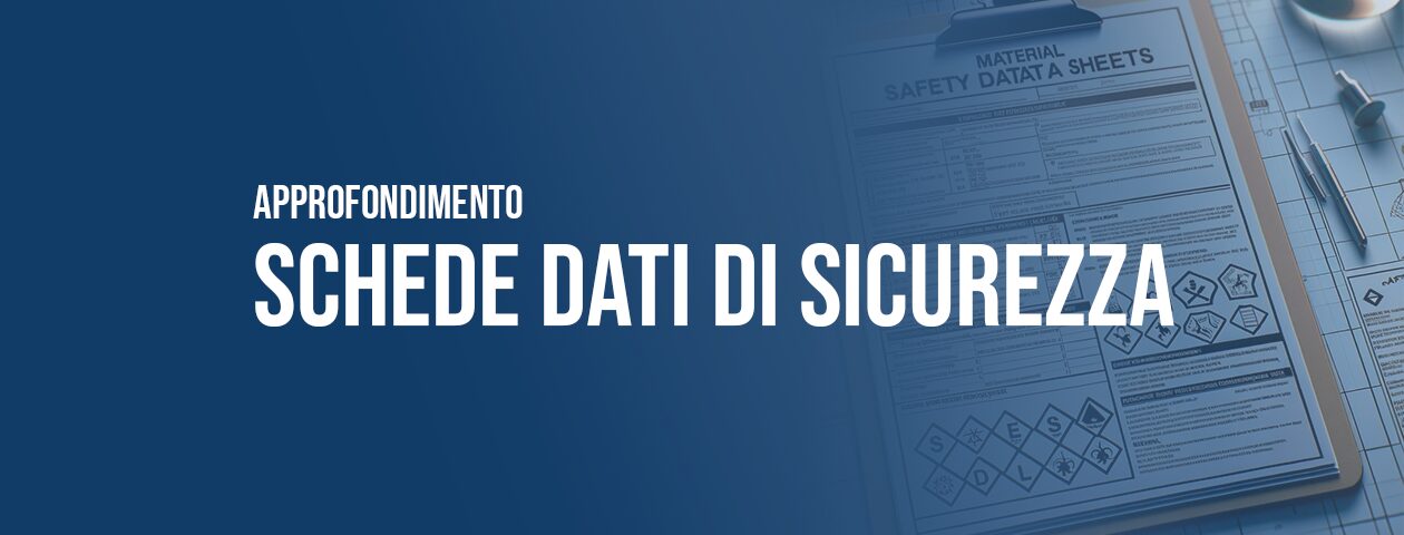 Schede dati di sicurezza: contenuti e obblighi correlati