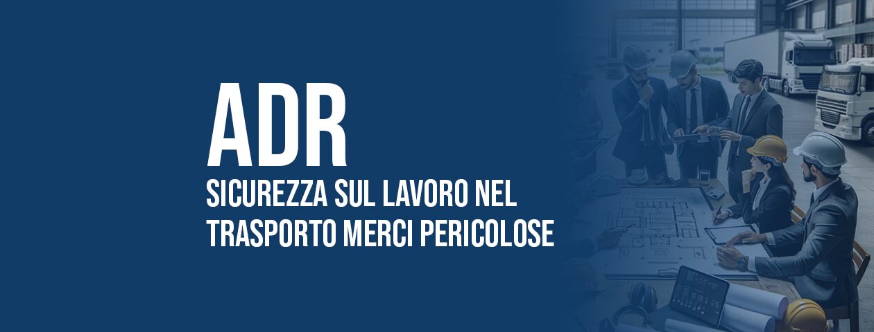 ADR: sicurezza sul lavoro nel trasporto di merci pericolose