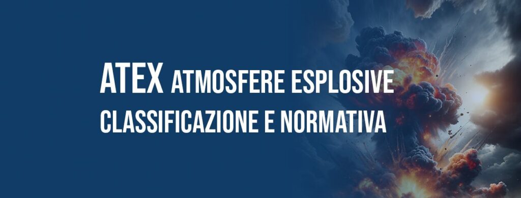 ATEX: Atmosfere Esplosive - Classificazione e Normativa