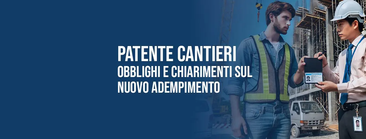 Patente a punti nei cantieri: obblighi e chiarimenti (Aggiornato)