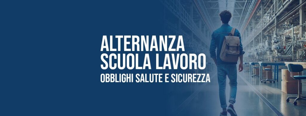 Alternanza Scuola - Lavoro: obblighi in materia di salute e sicurezza