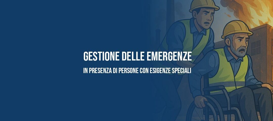 Persone con esigenze speciali: la gestione delle emergenze