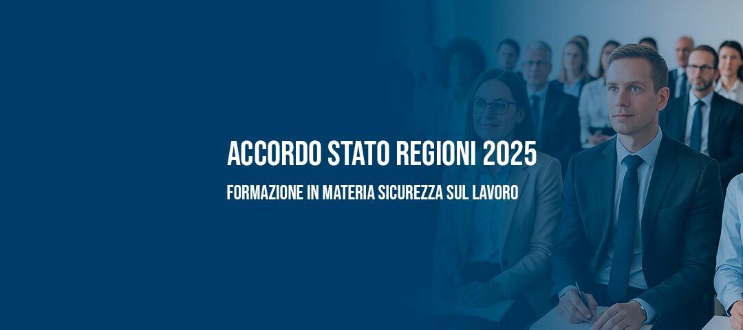 Accordo Stato Regioni 2025: novità in materia di formazione su salute e sicurezza sul lavoro