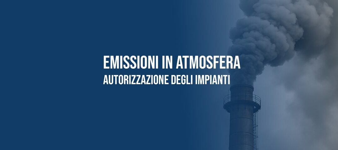 Emissioni in atmosfera: autorizzazione degli impianti