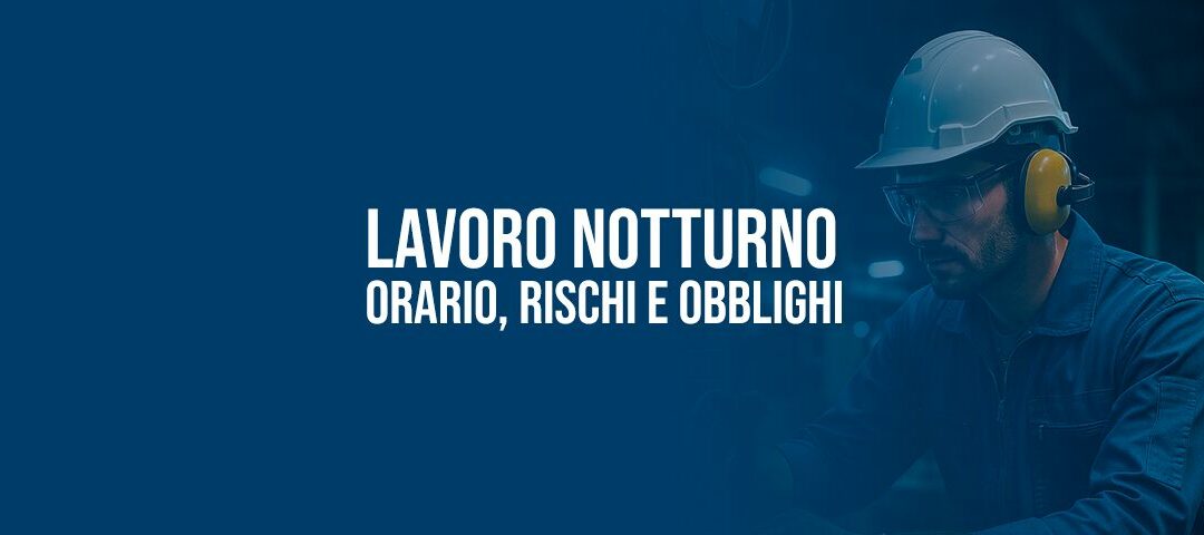 Lavoro notturno: orario, rischi e obblighi