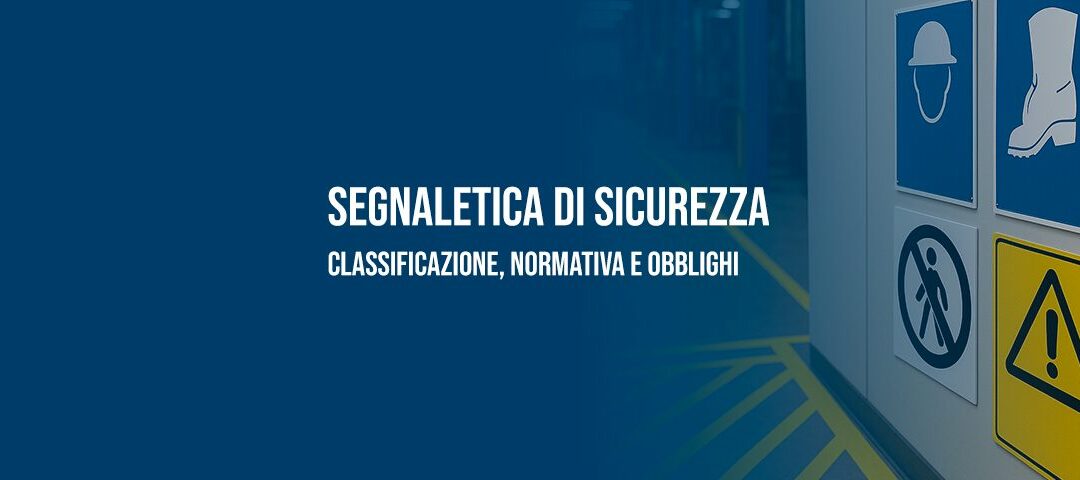Segnaletica di sicurezza: Classificazione, normativa e obblighi