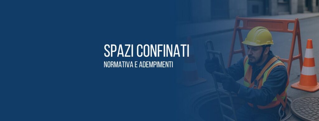 Spazi confinati: definizione, normativa e adempimenti