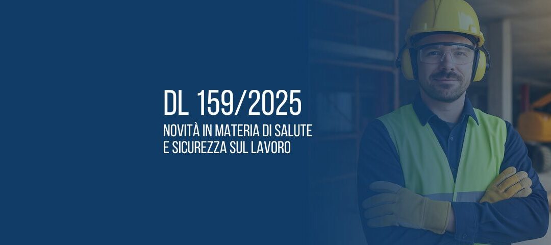 DL 159/2025: novità in materia di salute e sicurezza sul lavoro