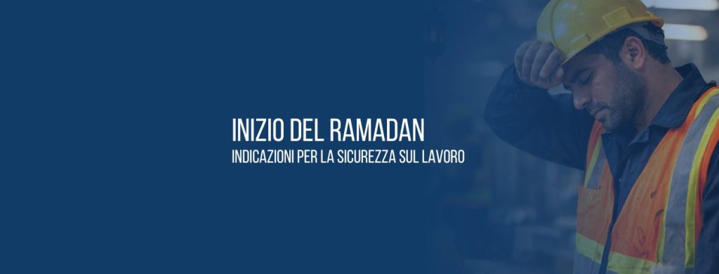 Ramadan: gestione dei possibili rischi per la sicurezza sul lavoro