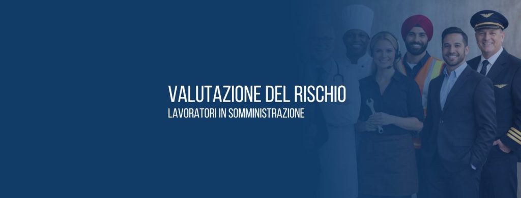 Valutazione del rischio lavoratori in somministrazione