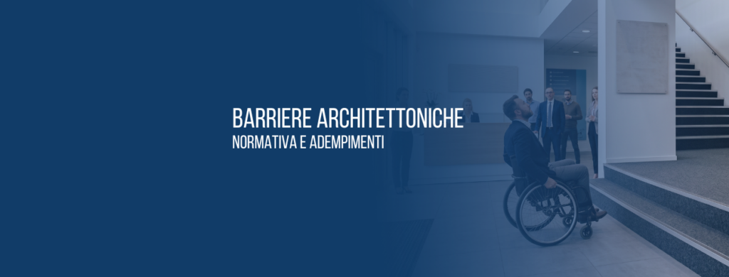 Barriere architettoniche: normativa e adempimenti